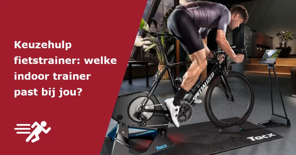 Keuzehulp fietstrainer: welke indoor trainer past bij jou?